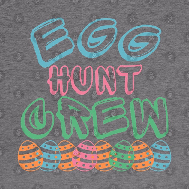 Egg Hunt Crew. Perfect Design To Get Ready For Easter Egg Hunting. by That Cheeky Tee